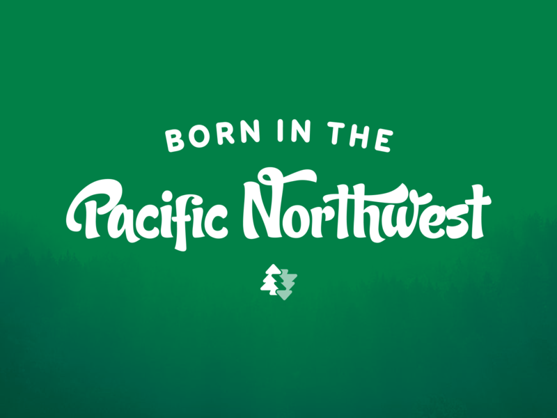 Born in the Pacific Northwest art brand illustration lettering