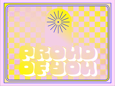 Proud of You bitmap checker color exploration digital art digital drawing gradient halftone pattern pink shape shapes star typography yellow