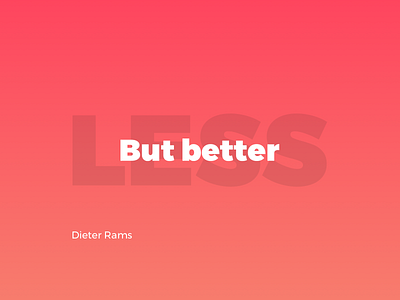 Less, but better. design inspiration quote typography