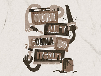 Work Ain't Gonna Do Itself! illustration painted shirt t shirt textured watercolour