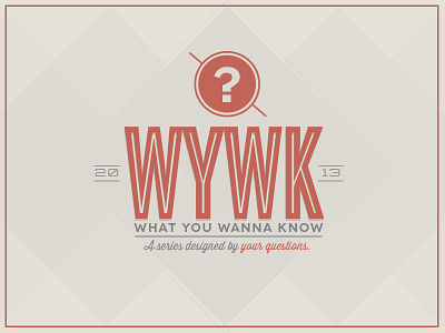 What You Wanna Know geometric series design typography