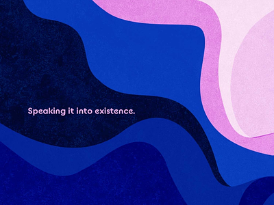 Speaking it into existence. abstract blobs blue design pink type typography waves wavy