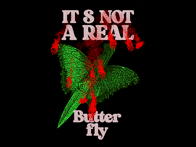 STREETWEAR DESIGN IT'S NOT A REAL BUTTERFLY