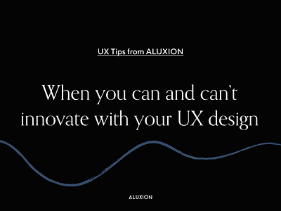 UX tips - Innovation, yes or no?