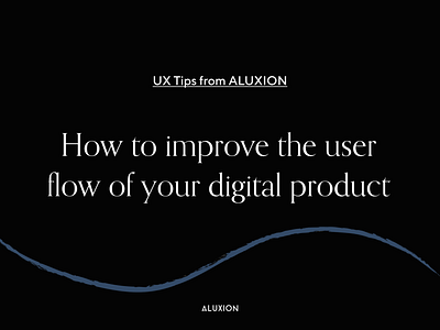 How to improve the user flow of your platform aluxion design illustration tips user experience user interface design userflow ux