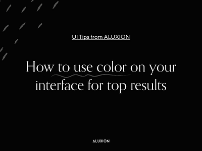 1 UI Tips: How to use color on your interface for top results