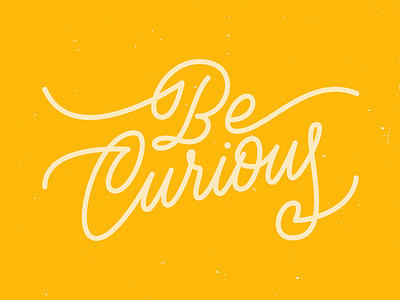 Be Curious curious lettering monoline print quote script type typography vector