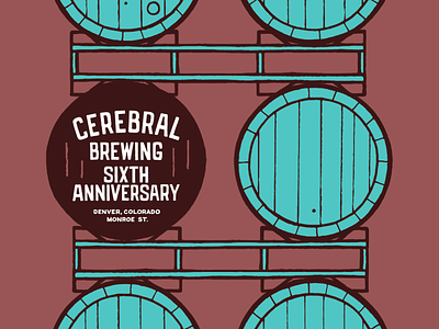 Cerebral Brewing Sixth Anniversary anniversary barrels beer brewery coloraado denver illustration lettering party typography