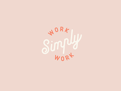 Work Simply | Simply Work design graphic design just for fun motto phrase truths type typography