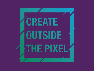 Create Outside the Pixel
