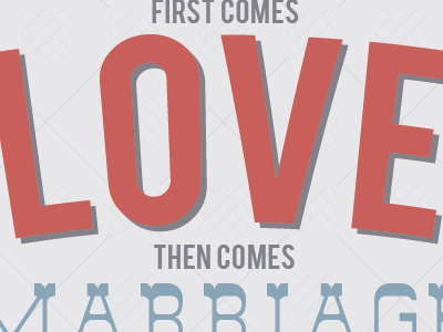 Then Comes Marriage... bebas blue dry gulch grey pattern red type typography