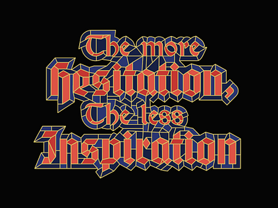 The more hesitation, the less inspiration | Quote |Tee hesitation illustration inspiration stained glass tshirt