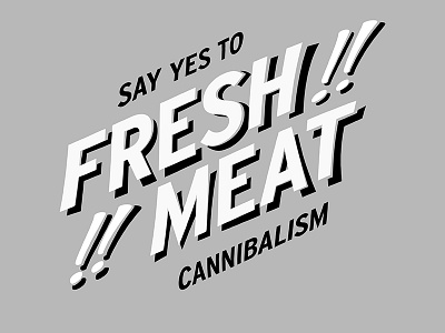Fresh Meat black and white cannibalism cartoon counter culture cult meat sarcasm typography vccult