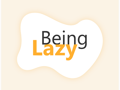 Being Lazy clean design flat illustration lazy design minimal neat typography ui vector web