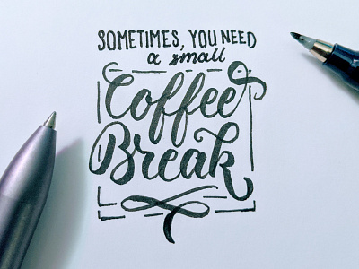 Coffee Break calligraphy calligraphy and lettering artist hand lettering hand type lettering monochrome quote script script letteirng typography