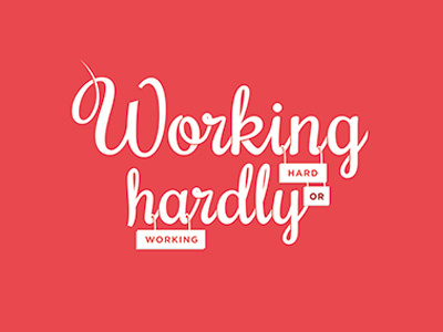 Working hard or hardly working? illustrator quotes typography