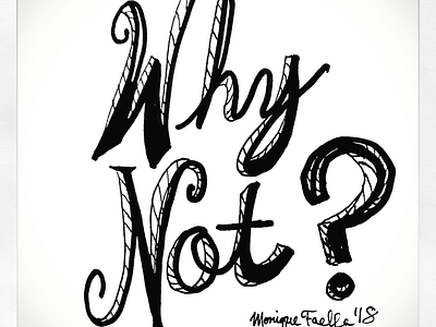 "Why Not?" black and white font hand lettering ink why not