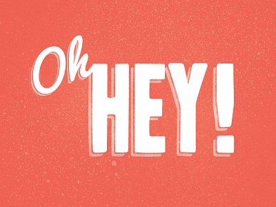 Oh Hey! hey letters oh type typography