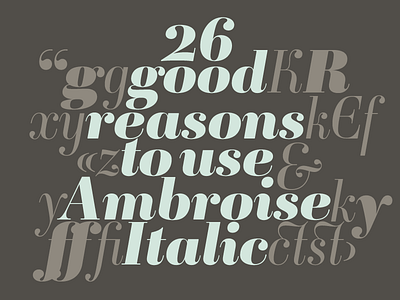 26 good reasons to use Ambroise Italic ambroise black italic light opentype typofonderie typography
