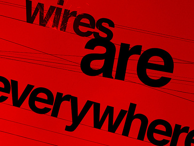 Wires are everywhere photography poster typography