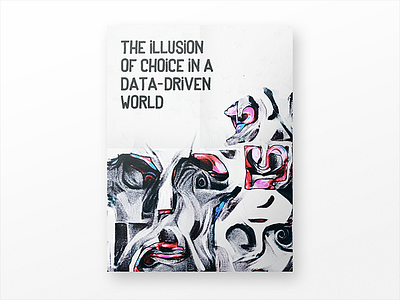 The illusion of choice in a data-driven world / cover abstract art art direction book cover choice data driven editorial faces hand drawn illusion poster design reality social critique