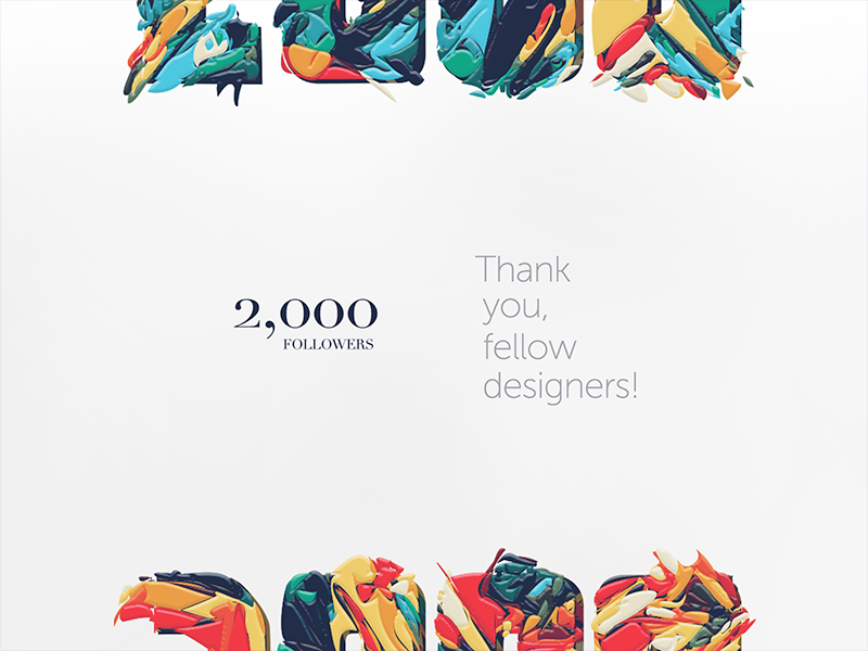2K followers checkpoint (thanks!) 3d landmark dribbblers color-splashes number-lettering community thanks thank-you dribbble-designers followers