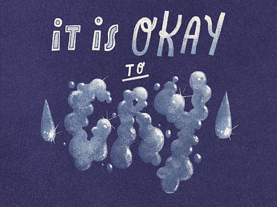 It Is Okay to Cry art artwork cry handmade illustration lettering tears type typedesign typography water