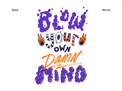 Blow Your Own Damn Mind art artwork handmade illustration lettering merch tee texture tshirt