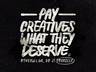 Pay Creatives! artwork creatives handmade lettering pay quote text type type design typeface word