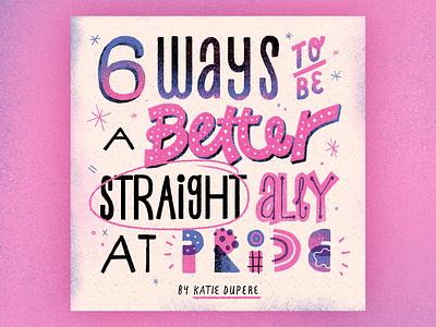 6 Ways to Be a Better Straight Ally At Pride ally article design gay lettering lgbtq pride quote type typography