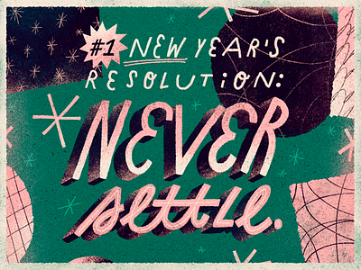 #1 New Year's Resolution 2021 artwork design handmade lettering never settle new year nye quote resolution text type typography