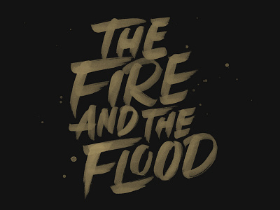 The Fire and the Flood band lyrics brush lettering graphic design hand lettering lettering lyrics