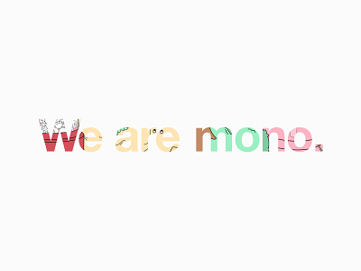 We are mono. art artwork color design illustration illustration art interaction interface minimal mono vector wearemono.