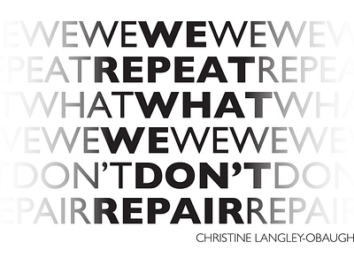 We Repeat What We Don't Repair design type typography vector