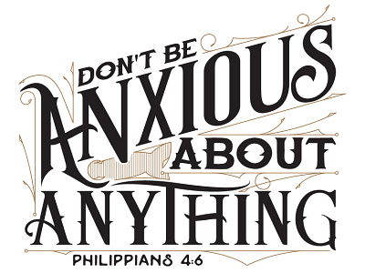 Don't be Anxious about anything