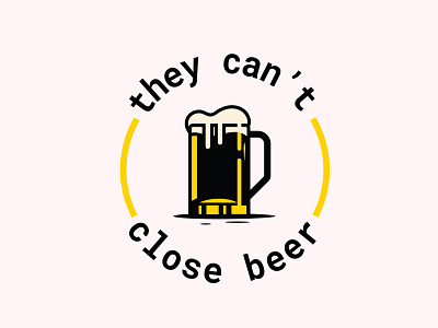 They can't close beer alcohol badge beer beer badge black and yellow drinker drinks illustration mug yellow