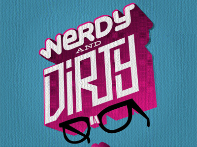 Nerdy & Dirty design illustration type