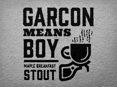 Garçon means boy. beer coffee design gun label maple stout