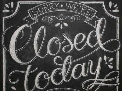Sorry, We're Closed chalk chalkboard closed lettering sign