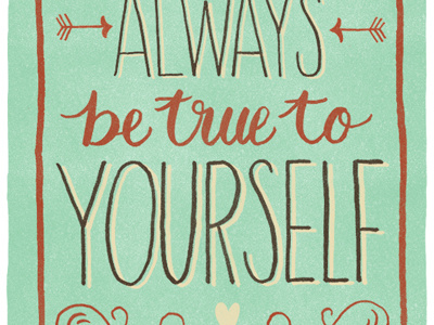 Always Be True To Yourself arrows hand drawn lettering type typography