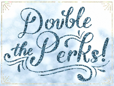 Double the Perks drawing flowers glitter hand drawn holiday lettering type typography