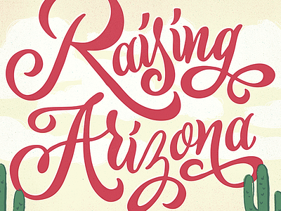Raising Arizona arizona coen desert design drawing hand drawn illustration lettering movie poster