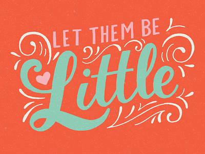 Let Them Be Little drawing hand drawn illustration lettering type
