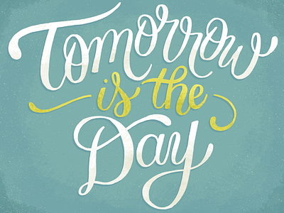 Tomorrow Is The Day drawing hand drawn illustration lettering type