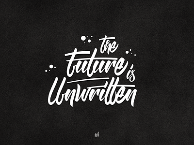 The Future is Unwritten black calligraphy lettering white