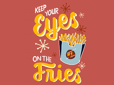 Keep Your Eyes On The Fries 50s design fast food food french fries french fry hand type handlettering illustration midcentury retro type typography