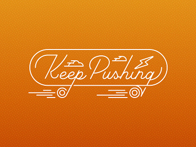 Keep Pushing dribbble graphic design keep pushing skateboard weekly warmup weeklywarmup