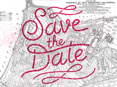 Save The Date Dribble R2 calligraphy hand lettering map overprint presidio san francisco save the date typography