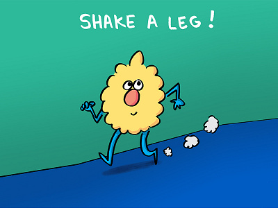 Shake a leg!