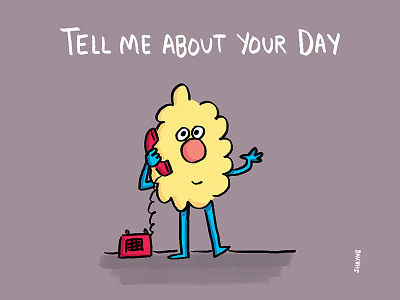 Tell me about your day